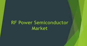 RF Power Semiconductor Market Report 2018 – 2025: Top Key Players Likes MACOM, Skyworks Solutions, Mitsubishi Electric