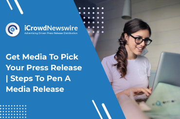 Get Media To Pick Your Press Release | Steps To Pen A Media Release