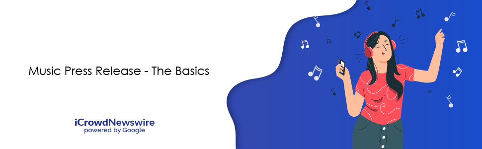 Music Press Release - The Basics - iCrowdNewswire