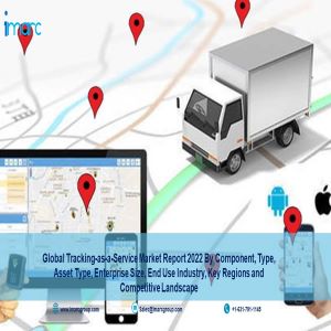 Tracking-as-a-Service Market Overview, Industry Trends, Growth and Forecast 2022-2027