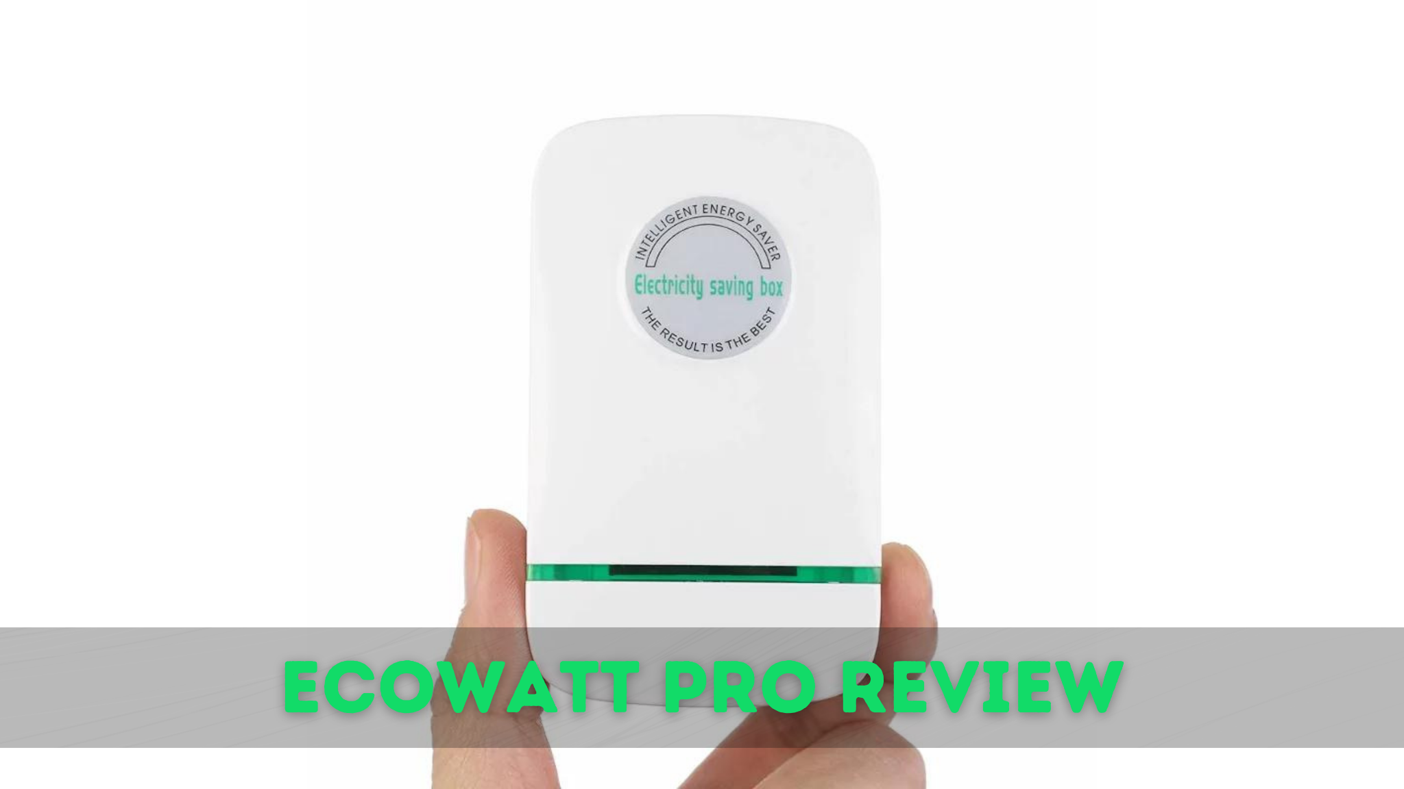 EcoWatt Pro Reviews (Update 2022) Does EcoWatt Pro Really Work? Please