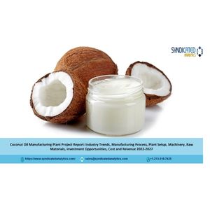 Coconut Oil Manufacturing Project Report 2022-2027: Plant Setup, Plant Cost, Industry Trends, Business Plan, Raw Materials, Cost and Revenue, Machinery Requirements – Syndicated Analytics